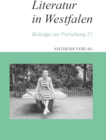 Literatur in Westfalen: Beiträge zur Forschung 21