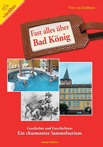 Fast alles über Bad König: Geschichte und Geschichten: Ein charmantes Sammelsurium