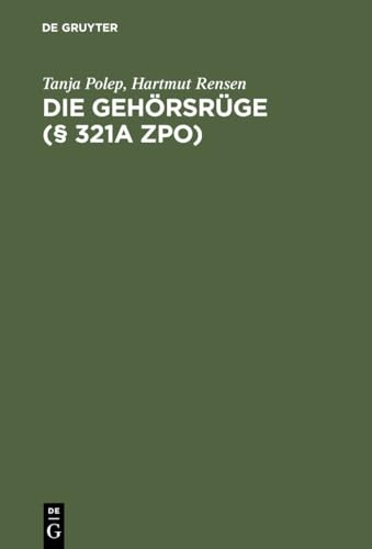 Die Gehörsrüge (§ 321a ZPO): Leitfaden für die Praxis