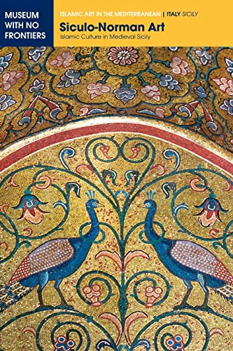 Siculo-Norman Art: Islamic Culture in Medieval Sicily (Islamic Art in the Mediterranean)