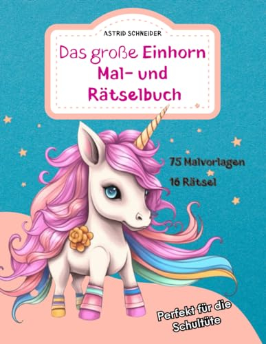 Das große EINHORN Mal- und Rätselbuch. Perfekt für die Schultüte. Für Mädchen und Jungen: Zauberhafte Einhorn-Ausmalbilder, Rätsel und Labyrinthe ... logisches Denken. (Beschäftigungsbücher)