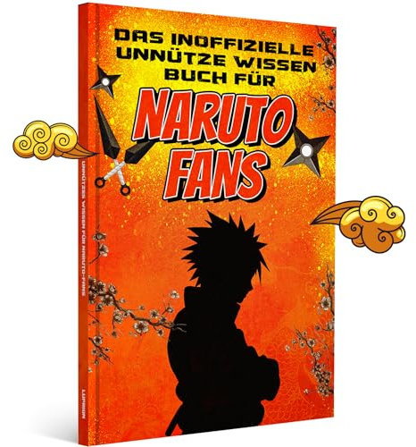 Unnützes Wissen für Naruto Fans | Unglaubliches und lustiges Trivia Wissen rund um die Welt von Naruto, Sasuke, Akatsuki und Kakashi | Naruto Buch mit ... Deutsch und Naruto Anime | Naruto Geschenk