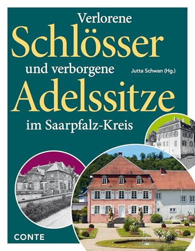 Verlorene Schlösser und verborgene Adelssitze im Saarpfalz-Kreis