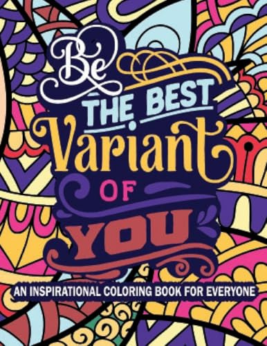 Be The Best Varient of You An inspirational Quotes coloring book for everyone