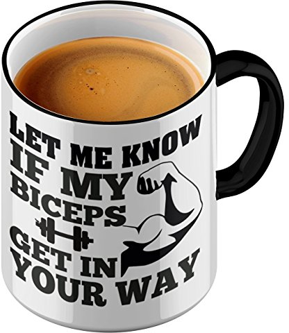 Funtasstic Tasse Let me know if my Biceps get in your Way - Kaffeepott Kaffeebecher by StyloTex
