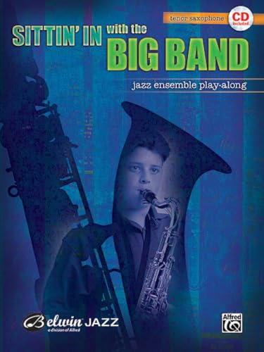 Sittin' in With the Big Band, Jazz Ensemble Play-Along: B Flat Tenor Saxophone