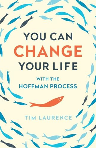 You Can Change Your Life: With the Hoffman Process