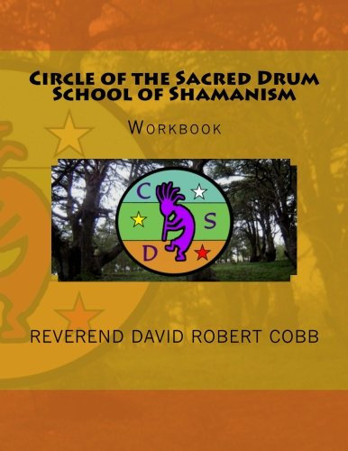 Circle of the Sacred Drum School of ShamanismWorkbook: Workbook
