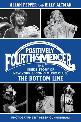 Positively Fourth and Mercer: The Inside Story of New York’s Iconic Music Club, The Bottom Line