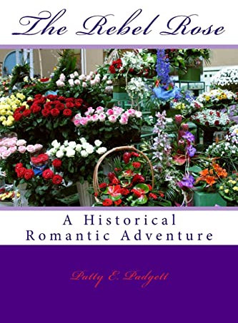 The Rebel Rose: A Historical Romantic Adventure