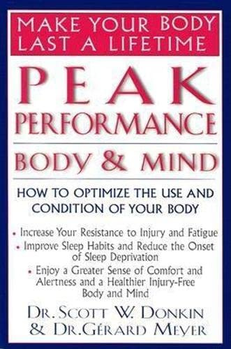 Peak Performance: Body and Mind: How to Optimize the Use and Condition of Your Body