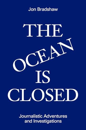 Ocean Is Closed: Journalistic Adventures and Investigations: 3 (ZE Series, 3)