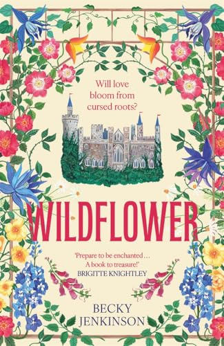 Wildflower: An enchanting cosy fantasy romance with flower magic, a cursed kingdom and a sinister conspiracy