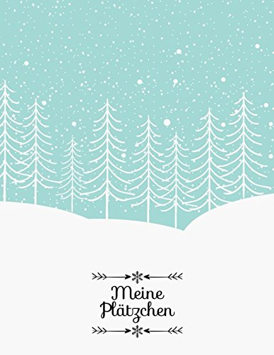 Meine Plätzchen: Das große Rezeptbuch zum Selberschreiben für den Advent (Feine Weihnachtsküche, Band 3)