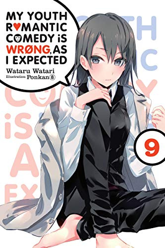 My Youth Romantic Comedy is Wrong, As I Expected @ comic, Vol. 9 (light novel): Volume 9 (YOUTH ROMANTIC COMEDY WRONG EXPECTED NOVEL SC)