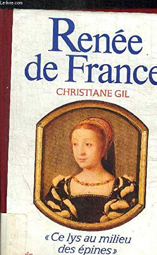 Renee de France, le lys au milieu des epines (Perrin)