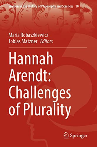 Hannah Arendt: Challenges of Plurality: 10 (Women in the History of Philosophy and Sciences, 10)
