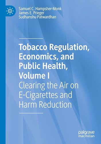 Tobacco Regulation, Economics, and Public Health, Volume I: Clearing the Air on E-Cigarettes and Harm Reduction