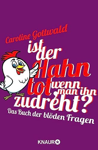 Ist der Hahn tot, wenn man ihn zudreht?: Das Buch der blöden Fragen