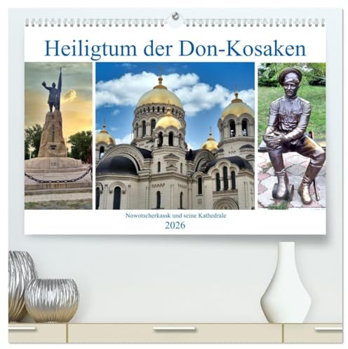 Heiligtum der Don-Kosaken - Nowotscherkassk und seine Kathedrale (hochwertiger Premium Wandkalender 2026 DIN A2 quer), Kunstdruck in Hochglanz: Die ... Erinnerungsort in Südrussland (CALVENDO Orte)