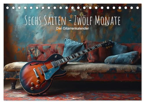Sechs Saiten, Zwölf Monate - Der Gitarrenkalender (Tischkalender 2026 DIN A5 quer), CALVENDO Monatskalender: Entdecke die Harmonie: Ein Jahr voller ... in Farben und Formen. (CALVENDO Kunst)