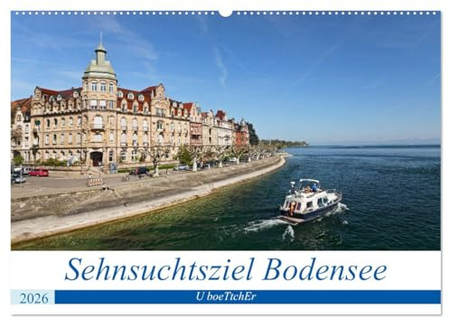 Sehnsuchtsziel Bodensee (Wandkalender 2026 DIN A2 quer), CALVENDO Monatskalender: Der Bodensee - Die aufregendsten Freizeitvergnügen sind in greifbarer Nähe (CALVENDO Orte)