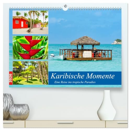 Karibische Momente - Eine Reise ins tropische Paradies (hochwertiger Premium Wandkalender 2026 DIN A2 quer), Kunstdruck in Hochglanz: Karibik pur (CALVENDO Orte)
