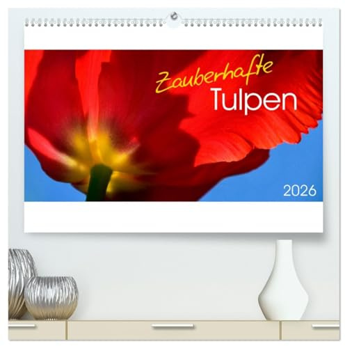 Zauberhafte Tulpen (hochwertiger Premium Wandkalender 2026 DIN A2 quer), Kunstdruck in Hochglanz: Die Blumen des Frühlings sind die Träume des Winters (Khalil Gibran) (CALVENDO Natur)