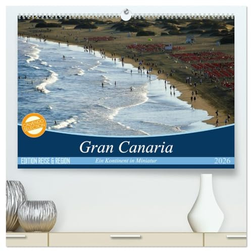 Gran Canaria - Ein Kontinent in Miniatur (hochwertiger Premium Wandkalender 2026 DIN A2 quer), Kunstdruck in Hochglanz: Anspruchsvolle Fotografien von ... Inseln der Kanaren (CALVENDO Orte)