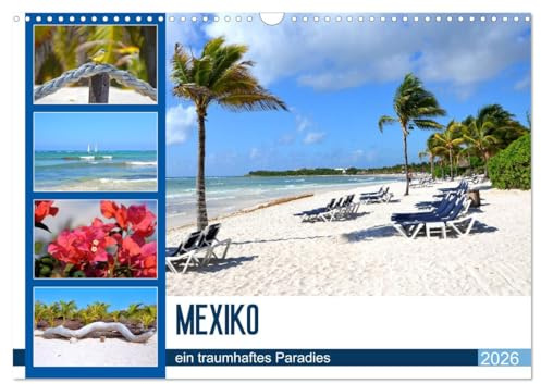 Mexiko - ein traumhaftes Paradies (Wandkalender 2026 DIN A3 quer), CALVENDO Monatskalender: Mexiko - die schönsten Strände Karibik machen Lust auf Urlaub (CALVENDO Orte)