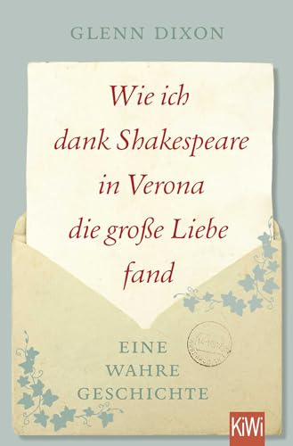 Wie ich dank Shakespeare in Verona die große Liebe fand: Eine wahre Geschichte