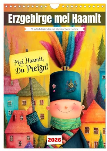 Erzgebirge mei Haamit - Mundart-Kalender mit sächsischem Humor (Wandkalender 2026 DIN A4 hoch), CALVENDO Monatskalender: Humorvoller Sprüchekalender ... alle, die schmunzeln wollen. (CALVENDO Kunst)