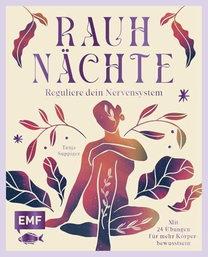 Rauhnächte – Reguliere dein Nervensystem und schaffe die Basis für persönliches Wachstum: Mit 24 Übungen für mehr Körperbewusstsein von der ersten Sperrnacht bis zur letzten Rauhnacht