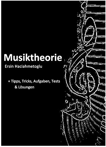 Musiktheorie: + Tipps, Tricks, Aufgaben, Tests + Lösungen