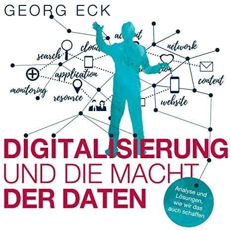 DIGITALISIERUNG und die Macht der Daten: Analyse und Lösungen, wie wir das auch schaffen