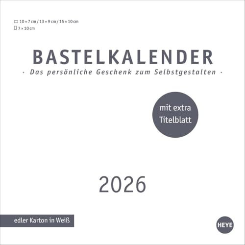 Premium-Bastelkalender weiß klein 2026: Zum Selbstgestalten und Behalten oder Verschenken: Zeigen Sie Ihre Kreativität mit dem Blanko-Kalender 2026. ... Stabiles Papier (Foto-/Bastelkalender Heye)
