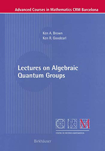 Lectures on Algebraic Quantum Groups (Advanced Courses in Mathematics - CRM Barcelona)