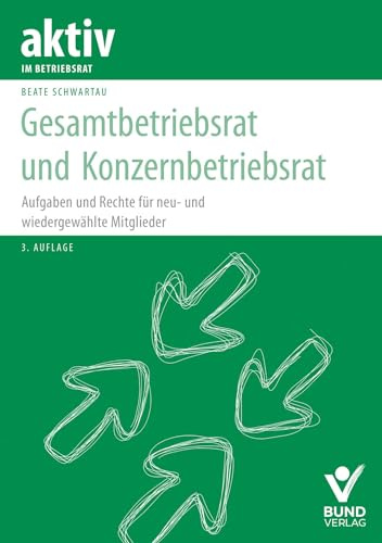 Gesamtbetriebsrat und Konzernbetriebsrat: Aufgaben und Rechte für neu- und wiedergewählte Mitglieder (aktiv im Betriebsrat)