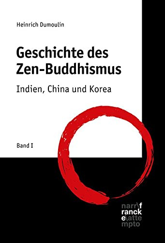 Geschichte des Zen-Buddhismus: Band 1: Indien, China und Korea: Indien, China, Korea