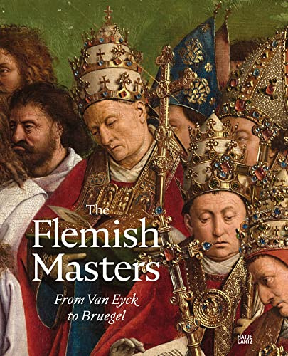 The Flemish Masters From Van Eyck to Bruegel (Alte Kunst)