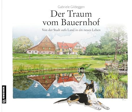 Der Traum vom Bauernhof: Von der Stadt aufs Land in ein neues Leben