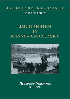 Jagdfahrten in Kanada und Alaska