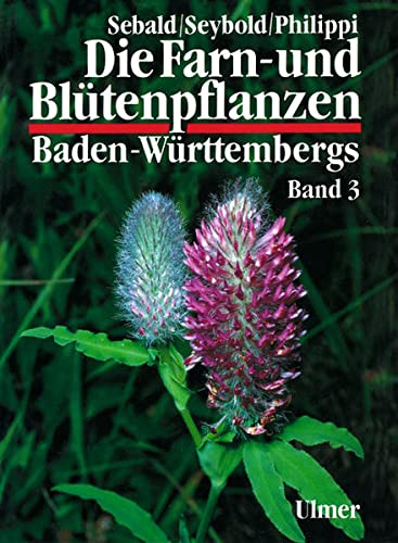 Die Farn- und Blütenpflanzen Baden-Württembergs, 8 Bde., Bd.3, Spezieller Teil (Spermatophyta, Unterklasse Rosidae): Spermatophyta, Unterklasse Rosidae: Droseraceae bis Fabaceae