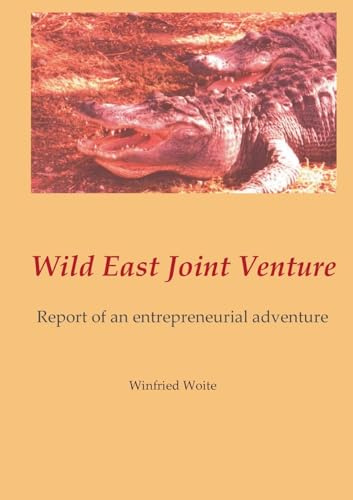 Wild East Joint Venture: Report of an entrepreneurial adventure