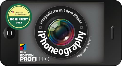 iPhoneography - Fotografieren mit dem iPhone (mitp Edition Profifoto)