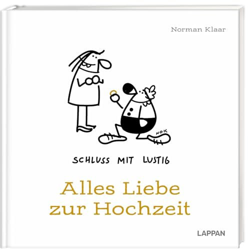 Schluss mit lustig: Alles Liebe zur Hochzeit: Das lustigste Geschenkbuch, seit es Ehepartner gibt | Mit Cartoons, Texten und Geldumschlag