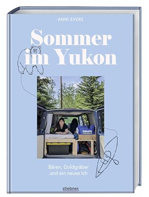 Sommer im Yukon: Bären, Goldgräber und ein neues Ich. Alleine Reisen als Frau für die persönliche Weiterentwicklung. Spannender Reisebericht aus Kanada mit Vanlife