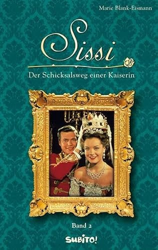 Sissi - Der Schicksalsweg einer Kaiserin: Roman