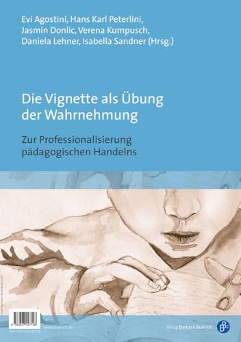 Die Vignette als Übung der Wahrnehmung / Nuove prospettive di professionalizzazione dell’agire pedagogico: Zur Professionalisierung pädagogischen Handelns / La vignetta come esercizio di percezione