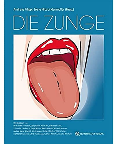 Die Zunge: Atlas und Nachschlagewerk für Zahnärzte, Hausärzte, Kinderärzte, Hals-Nasen-Ohrenärzte, Hautärzte, Dentalhygienikerinnen, das gesamte ... ... sowie Studierende der Medizin und Zahnmedizin